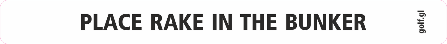 Sticker: "Place rake in the bunker", white
